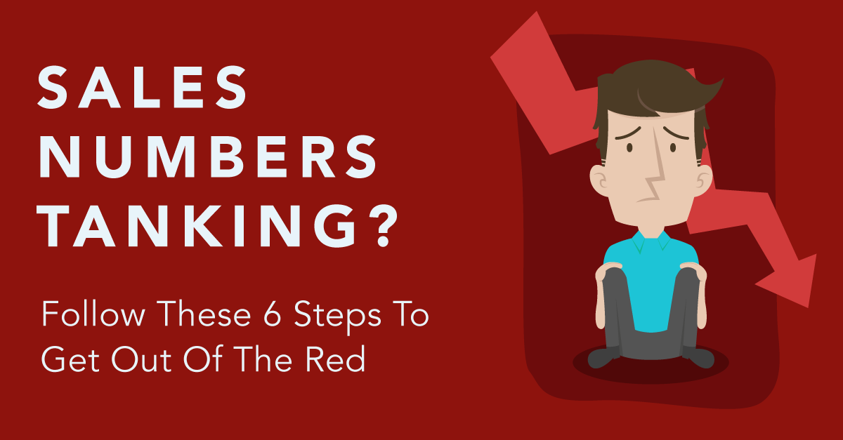 From Our NPE Friends: Sales Numbers Tanking? Follow These 6 Steps To Get Out Of The Red