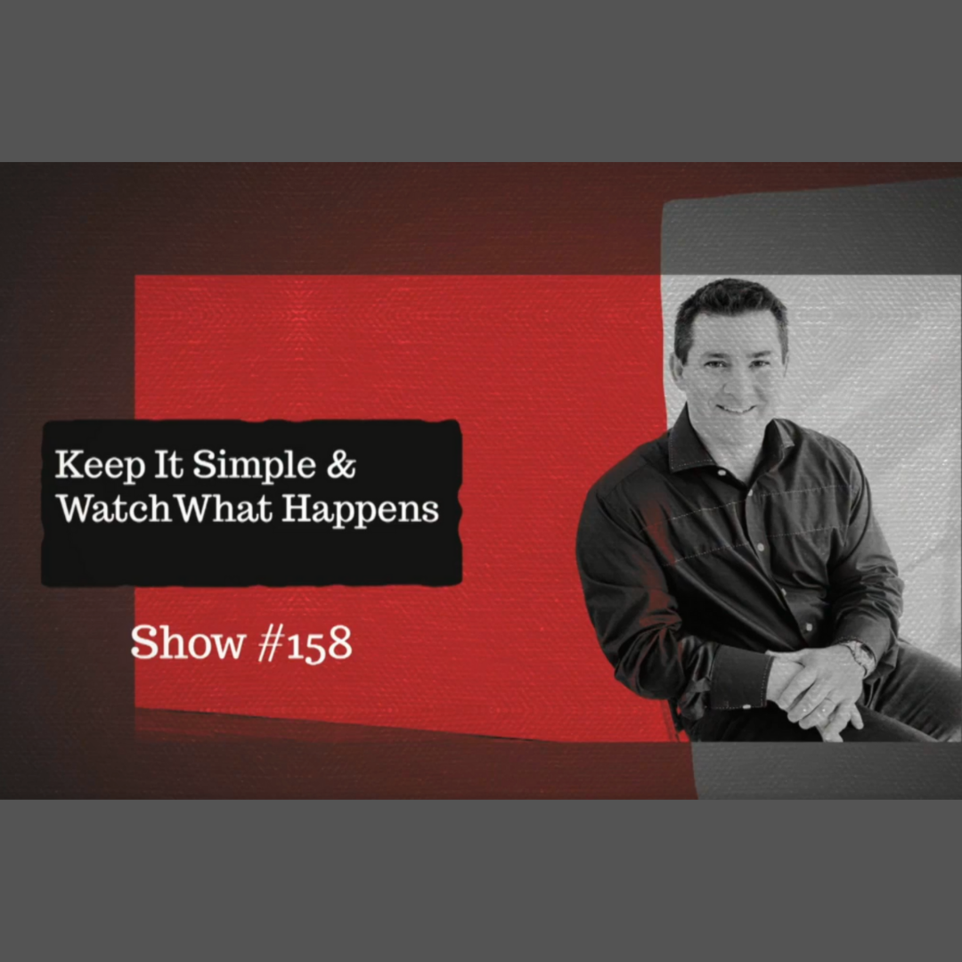 #JTInTheRaw Show 158 | Keep It Simple and Watch What Happens