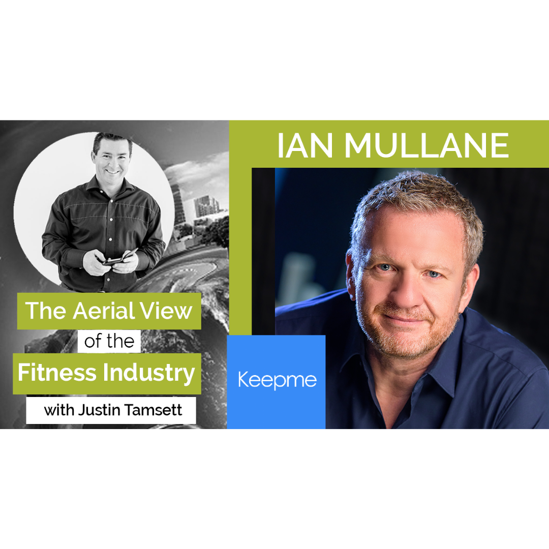 The Aerial View of the Fitness Industry With Ian Mullane, Keepme.ai
