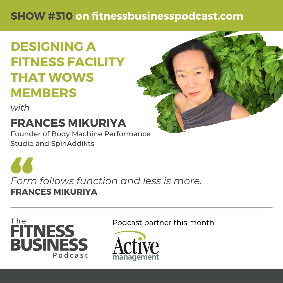 Learnings From Frances Mikuriya on The Fitness Business Podcast