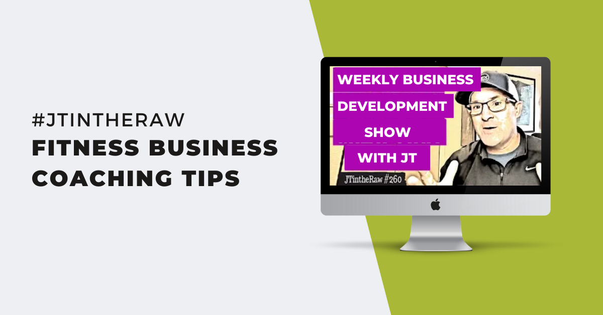Fitness Business Coaching Tips – JTInTheRaw