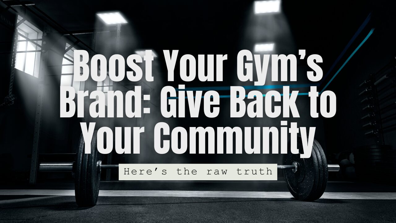 Boost Your Gym’s Brand: Give Back to Your Community