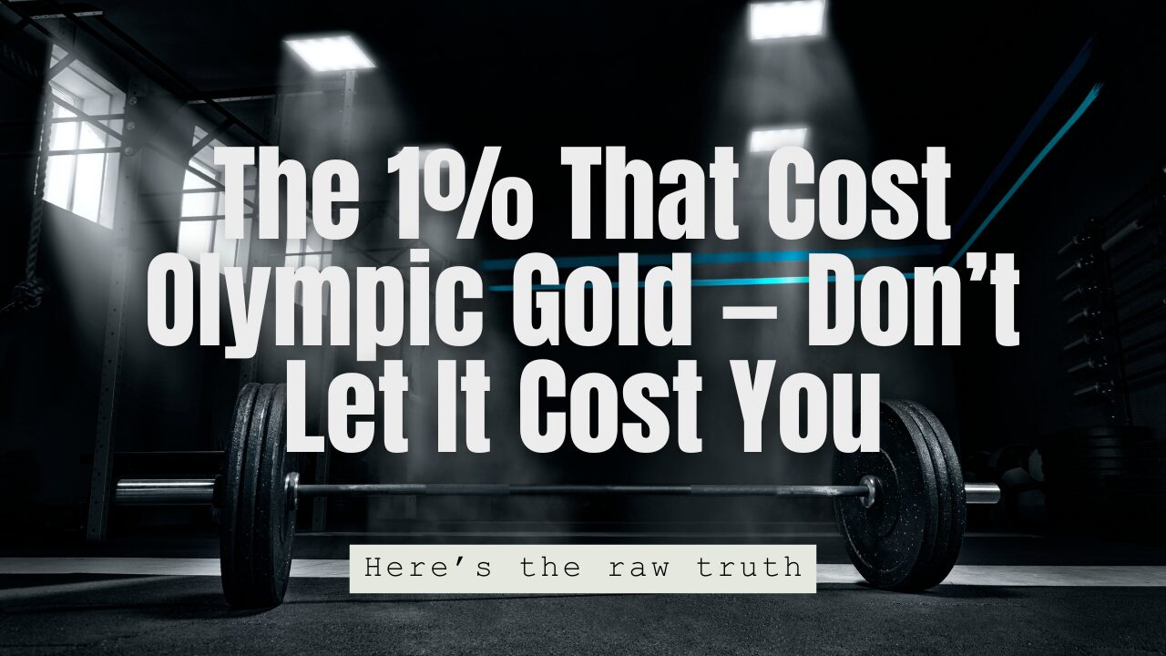 The 1% That Cost Olympic Gold â Donât Let It Cost You